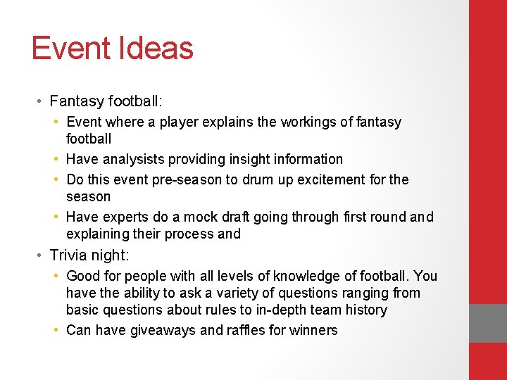 Event Ideas • Fantasy football: • Event where a player explains the workings of
