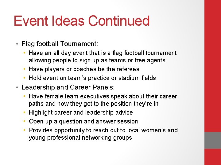 Event Ideas Continued • Flag football Tournament: • Have an all day event that