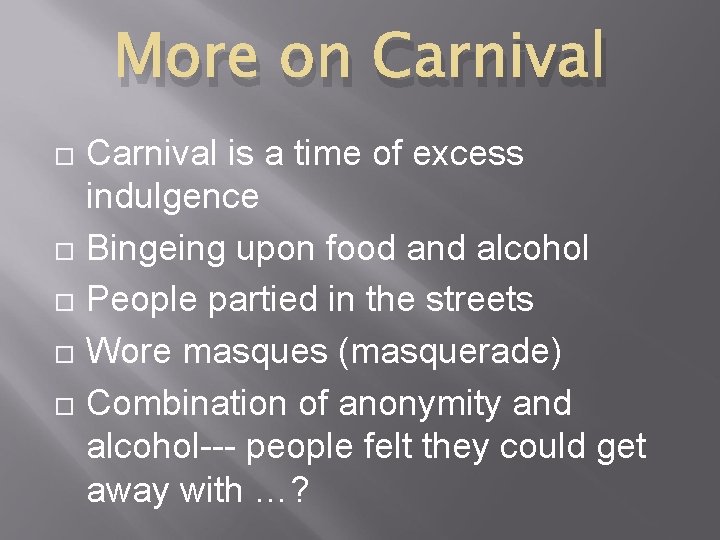 More on Carnival is a time of excess indulgence Bingeing upon food and alcohol