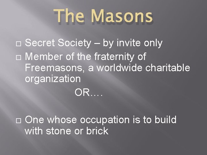 The Masons Secret Society – by invite only Member of the fraternity of Freemasons,