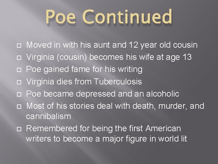 Poe Continued Moved in with his aunt and 12 year old cousin Virginia (cousin)