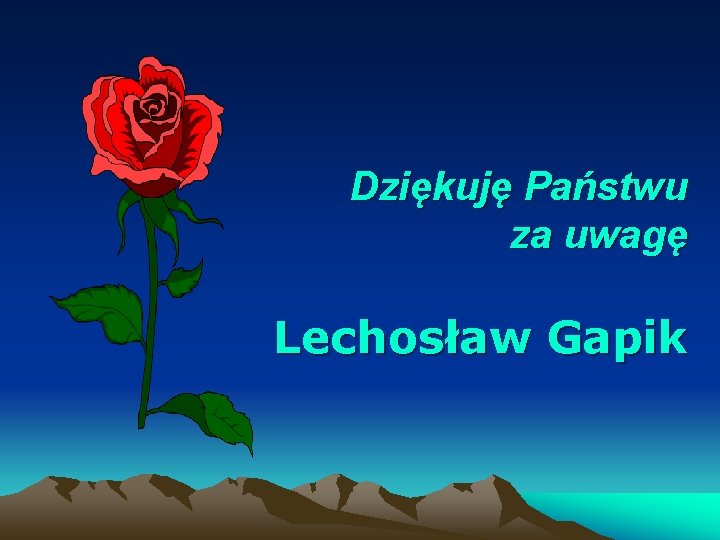 Dziękuję Państwu za uwagę Lechosław Gapik 
