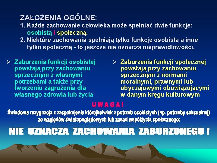 ZAŁOŻENIA OGÓLNE: 1. Każde zachowanie człowieka może spełniać dwie funkcje: osobistą i społeczną. 2.