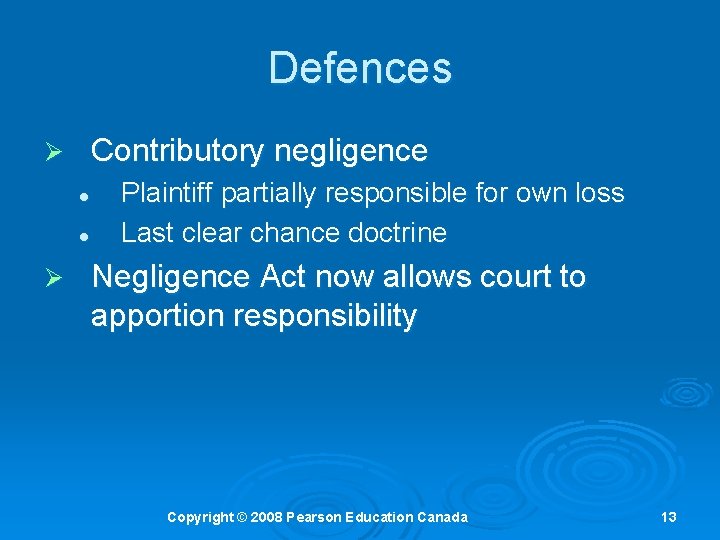 Defences Contributory negligence Ø l l Ø Plaintiff partially responsible for own loss Last