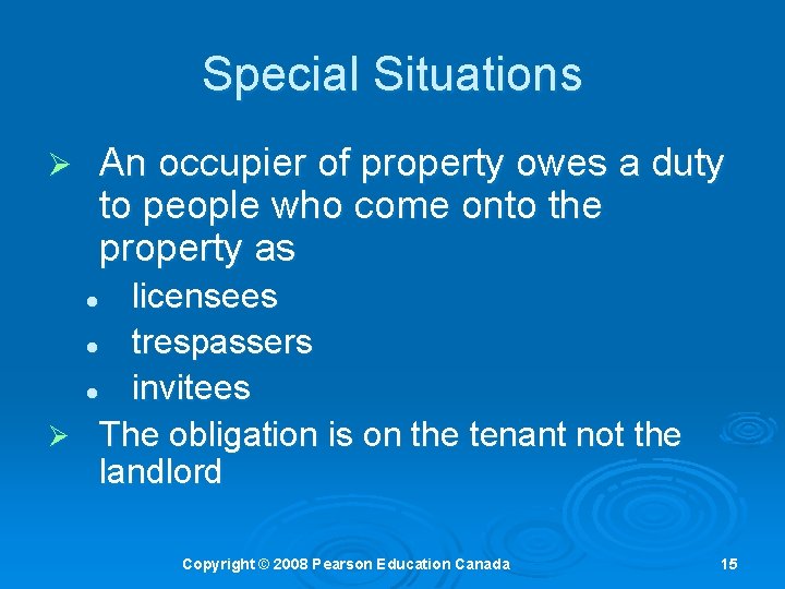 Special Situations Ø An occupier of property owes a duty to people who come