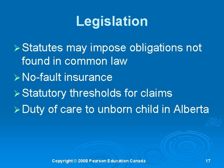 Legislation Ø Statutes may impose obligations not found in common law Ø No-fault insurance