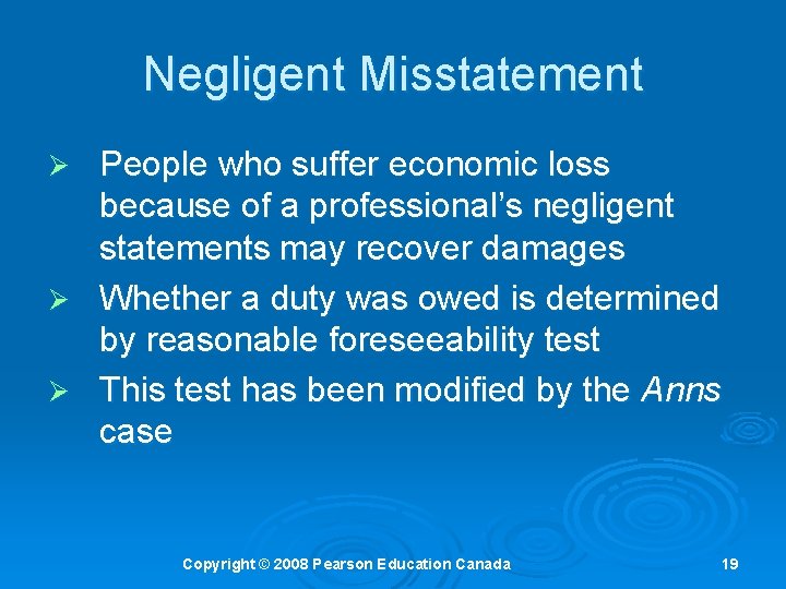 Negligent Misstatement People who suffer economic loss because of a professional’s negligent statements may