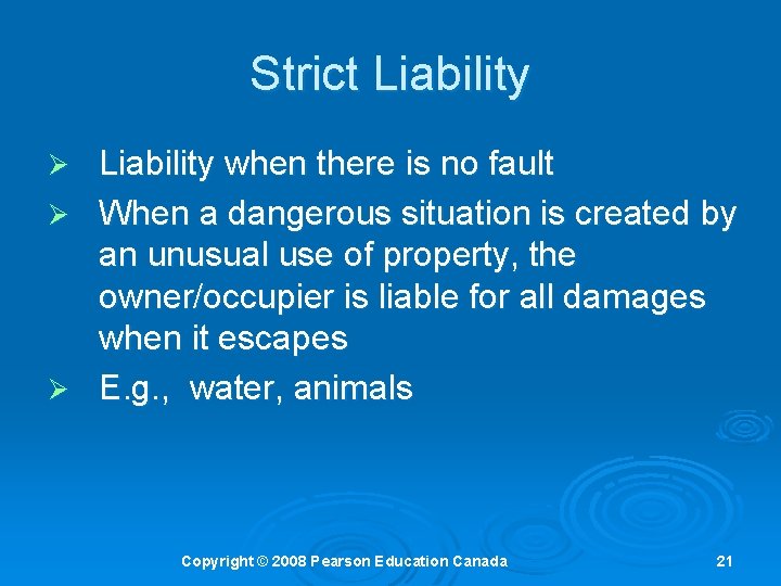 Strict Liability when there is no fault Ø When a dangerous situation is created