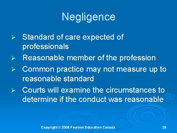 Negligence Ø Ø Standard of care expected of professionals Reasonable member of the profession