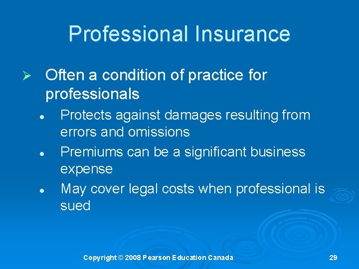 Professional Insurance Often a condition of practice for professionals Ø l l l Protects