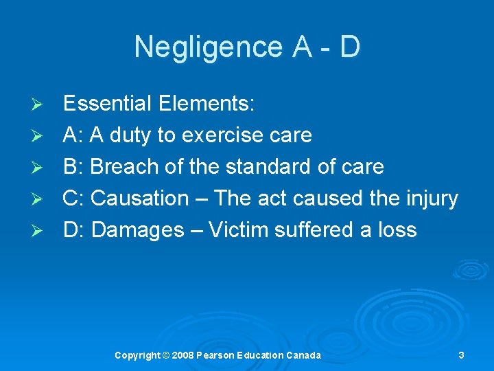 Negligence A - D Ø Ø Ø Essential Elements: A: A duty to exercise