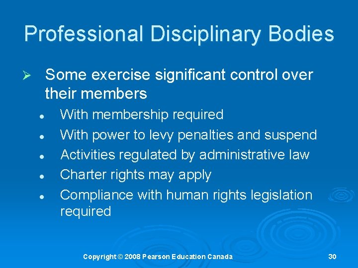 Professional Disciplinary Bodies Some exercise significant control over their members Ø l l l