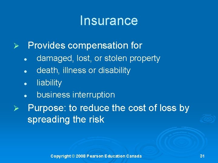 Insurance Provides compensation for Ø l l Ø damaged, lost, or stolen property death,