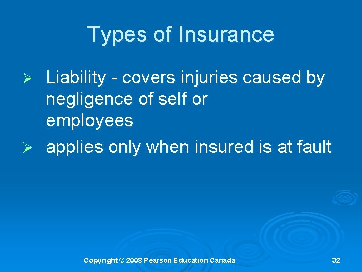 Types of Insurance Liability - covers injuries caused by negligence of self or employees