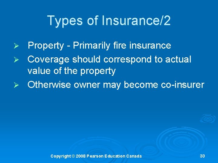 Types of Insurance/2 Property - Primarily fire insurance Ø Coverage should correspond to actual