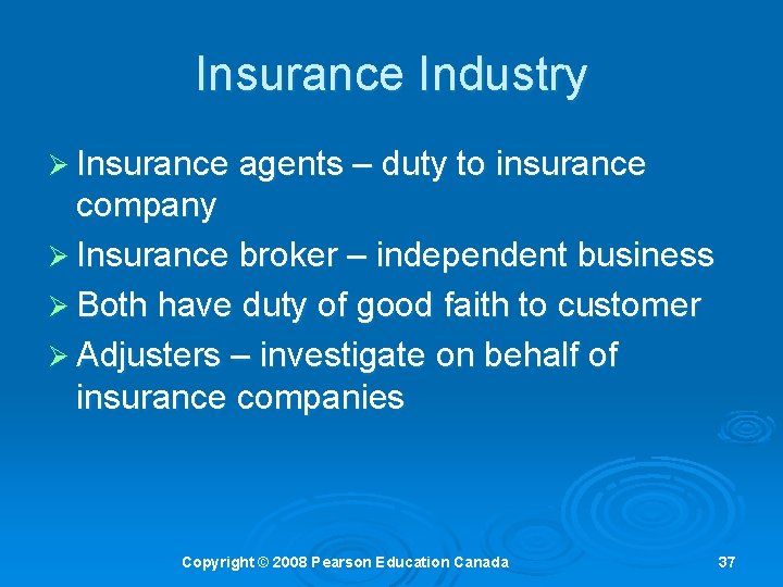 Insurance Industry Ø Insurance agents – duty to insurance company Ø Insurance broker –
