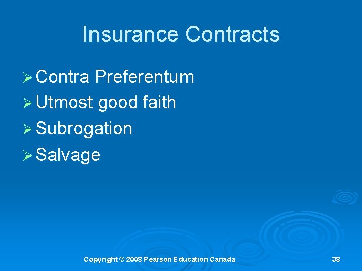 Insurance Contracts Ø Contra Preferentum Ø Utmost good faith Ø Subrogation Ø Salvage Copyright