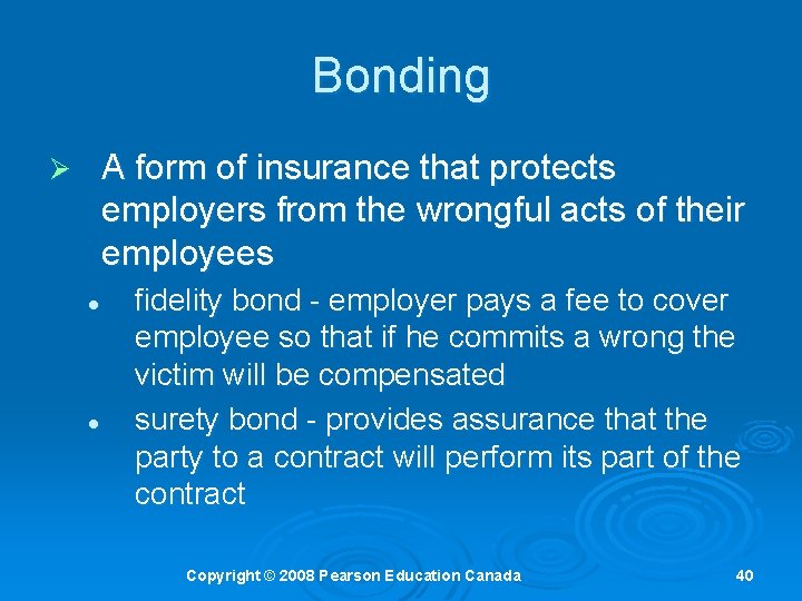 Bonding A form of insurance that protects employers from the wrongful acts of their
