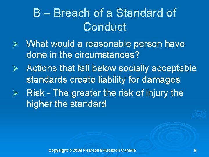 B – Breach of a Standard of Conduct What would a reasonable person have