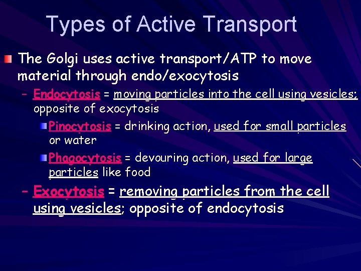 Types of Active Transport The Golgi uses active transport/ATP to move material through endo/exocytosis