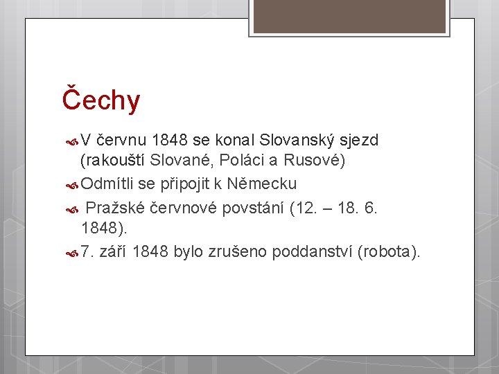 Čechy V červnu 1848 se konal Slovanský sjezd (rakouští Slované, Poláci a Rusové) Odmítli