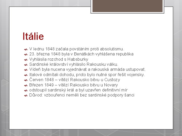 Itálie V lednu 1848 začala povstáním proti absolutismu. 23. března 1848 byla v Benátkách