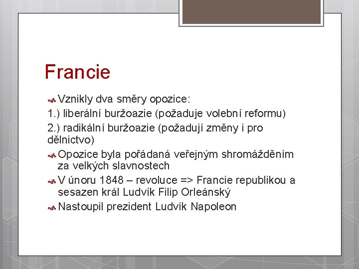 Francie Vznikly dva směry opozice: 1. ) liberální buržoazie (požaduje volební reformu) 2. )