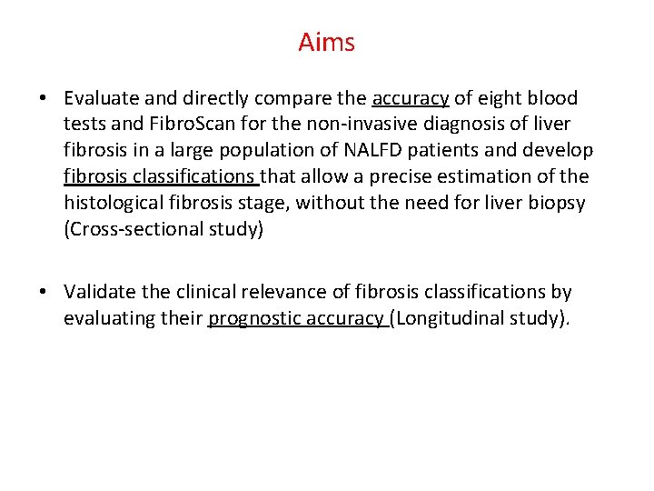 Aims • Evaluate and directly compare the accuracy of eight blood tests and Fibro.