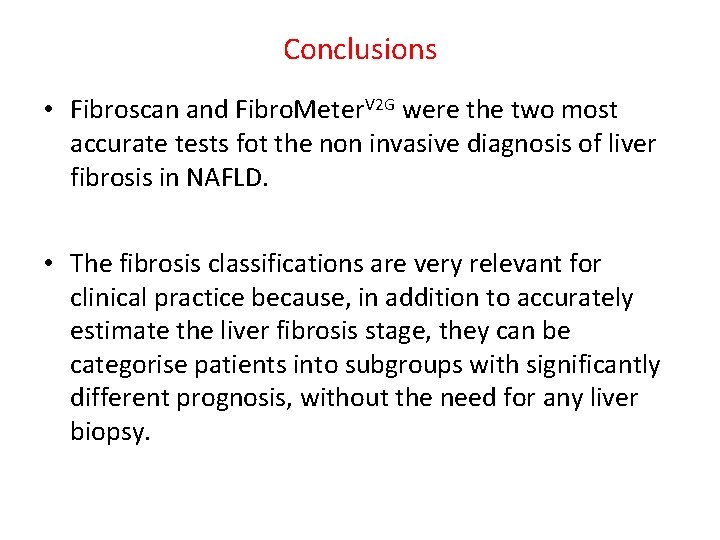 Conclusions • Fibroscan and Fibro. Meter. V 2 G were the two most accurate