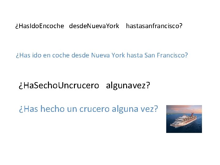 ¿Has. Ido. Encoche desde. Nueva. York hastasanfrancisco? ¿Has ido en coche desde Nueva York