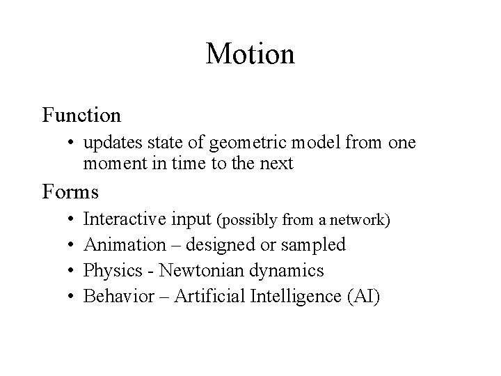 Motion Function • updates state of geometric model from one moment in time to