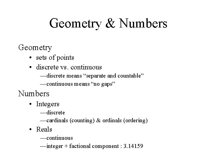 Geometry & Numbers Geometry • sets of points • discrete vs. continuous —discrete means
