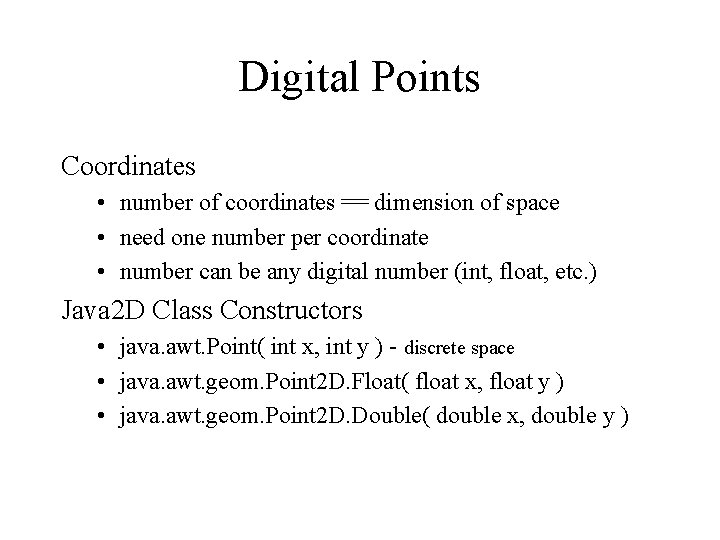 Digital Points Coordinates • number of coordinates == dimension of space • need one