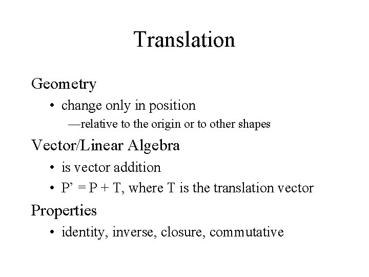 Translation Geometry • change only in position —relative to the origin or to other