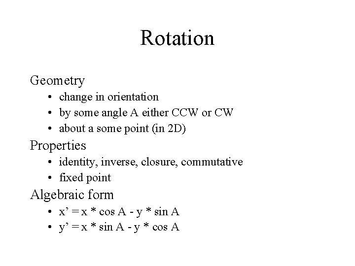 Rotation Geometry • change in orientation • by some angle A either CCW or
