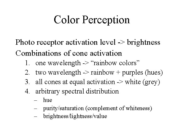 Color Perception Photo receptor activation level -> brightness Combinations of cone activation 1. 2.