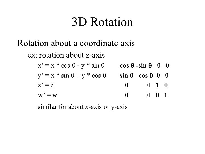 3 D Rotation about a coordinate axis ex: rotation about z-axis x’ = x