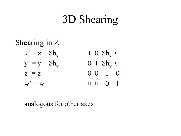 3 D Shearing in Z x’ = x + Shx y’ = y +