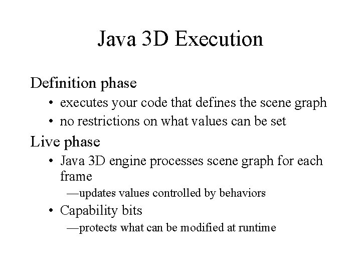 Java 3 D Execution Definition phase • executes your code that defines the scene