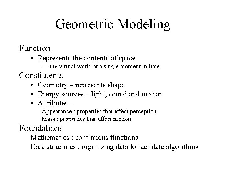 Geometric Modeling Function • Represents the contents of space — the virtual world at
