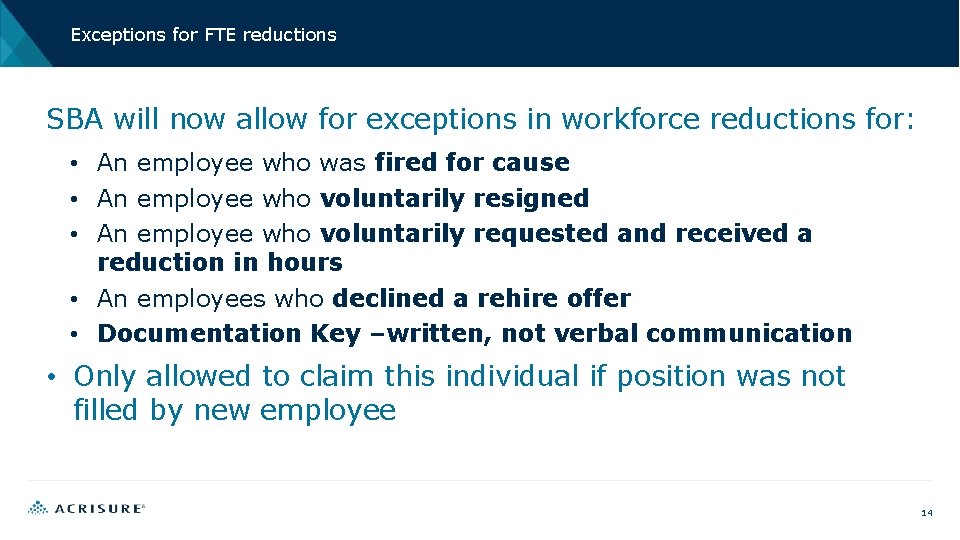 Exceptions for FTE reductions SBA will now allow for exceptions in workforce reductions for: