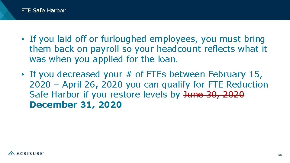 FTE Safe Harbor • If you laid off or furloughed employees, you must bring
