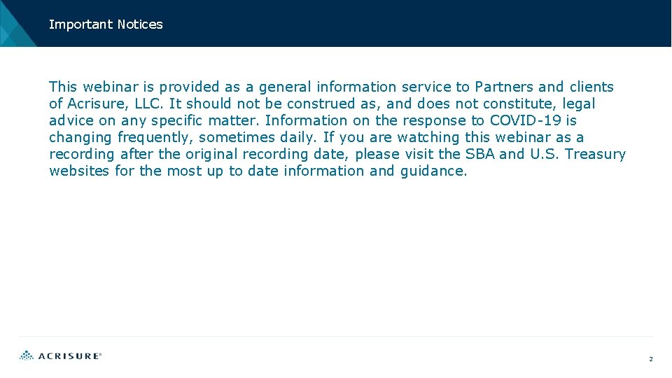 Important Notices This webinar is provided as a general information service to Partners and