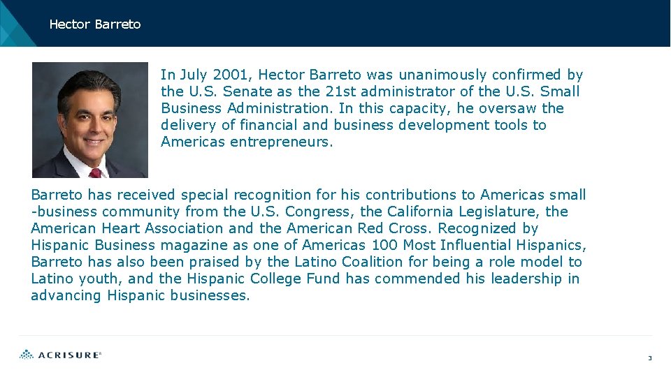 Hector Barreto In July 2001, Hector Barreto was unanimously confirmed by the U. S.