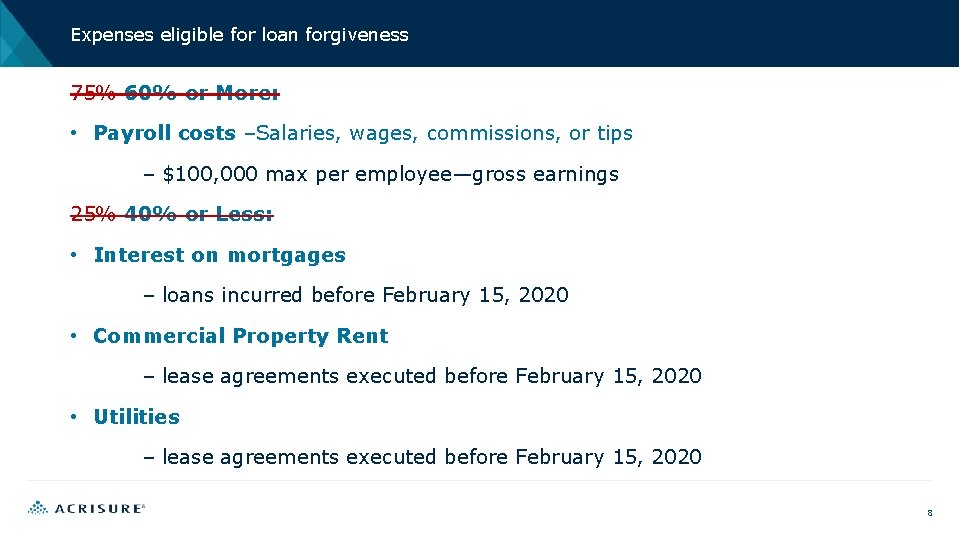 Expenses eligible for loan forgiveness 75% 60% or More: • Payroll costs –Salaries, wages,