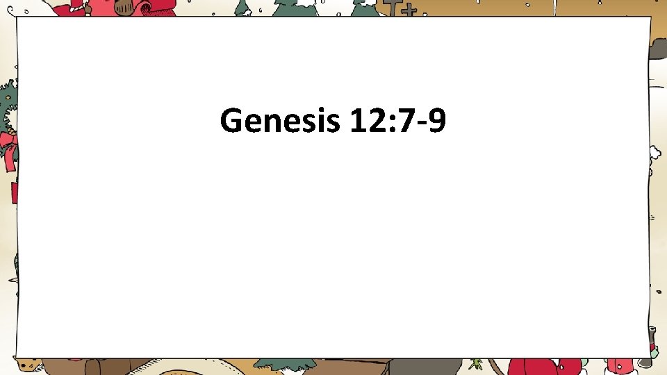 Genesis 12: 7 -9 