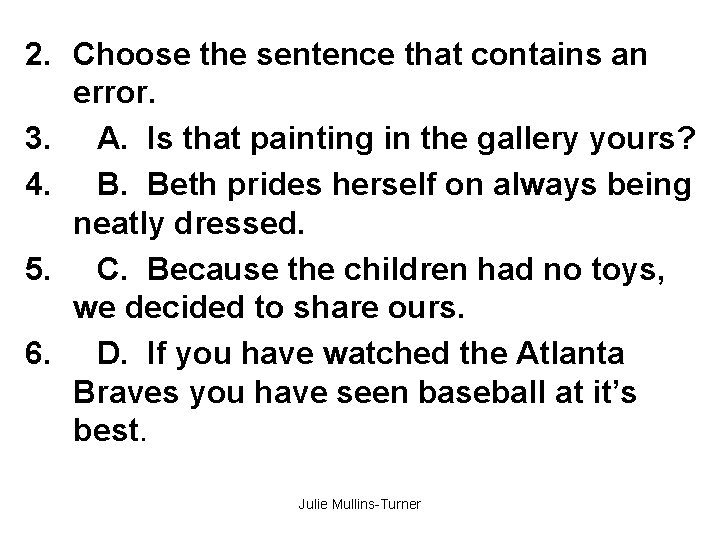 2. Choose the sentence that contains an error. 3. A. Is that painting in