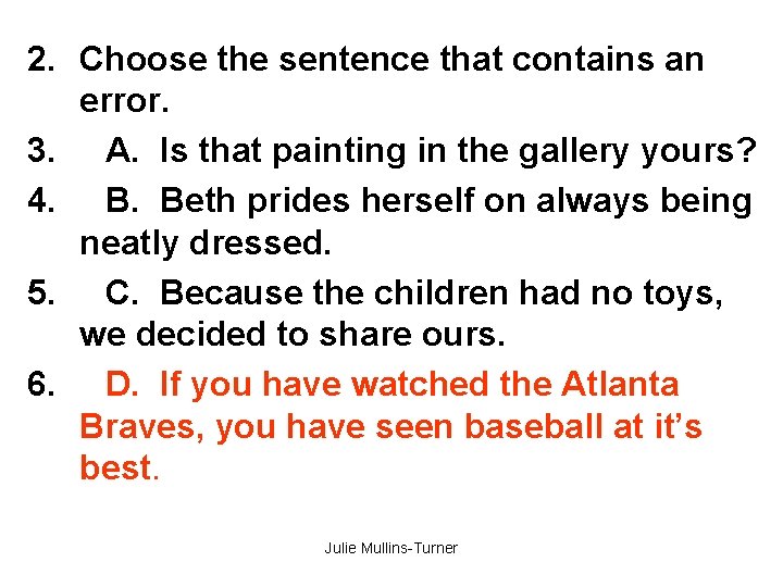 2. Choose the sentence that contains an error. 3. A. Is that painting in