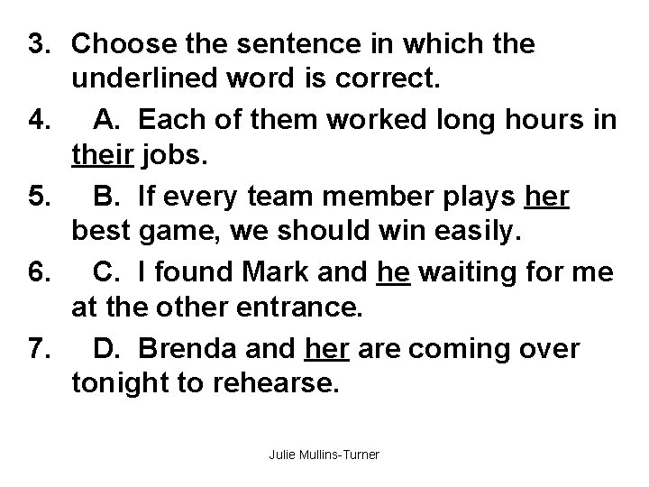 3. Choose the sentence in which the underlined word is correct. 4. A. Each