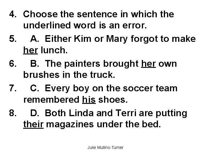 4. Choose the sentence in which the underlined word is an error. 5. A.